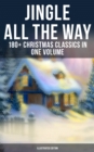 Image for Jingle All The Way: 180+ Christmas Classics in One Volume (Illustrated Edition)