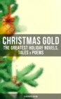 Image for Christmas Gold: The Greatest Holiday Novels, Tales &amp; Poems (Illustrated Edition)