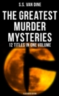 Image for Greatest Murder Mysteries of S. S. Van Dine - 12 Titles in One Volume (Illustrated Edition)