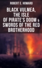 Image for Black Vulmea, The Isle of Pirate&#39;s Doom &amp; Swords of the Red Brotherhood