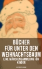 Image for Bucher Fur Unter Den Weihnachtsbaum - Eine Marchensammlung Fur Kinder (Illustrierte Ausgabe)