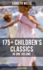 Image for Carolyn Wells: 175+ Children&#39;s Classics in One Volume (Illustrated Edition)