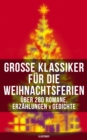 Image for Groe Klassiker fur die Weihnachtsferien: Uber 280 Romane, Erzahlungen &amp; Gedichte (Illustriert)