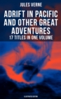 Image for Adrift in Pacific and Other Great Adventures - 17 Titles in One Volume (Illustrated Edition)