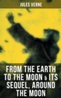 Image for FROM THE EARTH TO THE MOON &amp; Its Sequel, Around the Moon