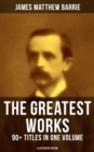 Image for Greatest Works of J. M. Barrie: 90+ Titles in One Volume (Illustrated Edition)