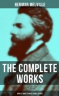 Image for Complete Works of Herman Melville: Novels, Short Stories, Poems &amp; Essays
