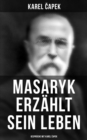 Image for Masaryk Erzahlt Sein Leben (Gesprache Mit Karel Capek)