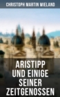Image for Aristipp und einige seiner Zeitgenossen: Politisch-philosophischer Roman: Eine Geschichte &amp;quote;aus dem antiken Griechenland&amp;quote;