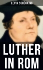 Image for Luther in Rom: Historischer Roman (Der Ursprung der Reformation - Die langste und weiteste Reise im Leben Martin Luthers)
