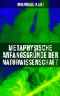 Image for Metaphysische Anfangsgründe der Naturwissenschaft: Phoronomie + Dynamik + Mechanik + Phanomenologie