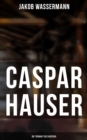 Image for Caspar Hauser: Die Tragheit Des Herzens