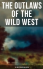 Image for THE OUTLAWS OF THE WILD WEST: 150+ Westerns in One Edition