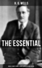 Image for THE ESSENTIAL H. G. WELLS: Novels, Short Stories, Essays &amp; Articles in One Edition