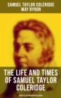 Image for Life and Times of Samuel Taylor Coleridge: Complete Autobiographical Works