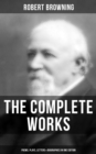 Image for Complete Works of Robert Browning: Poems, Plays, Letters &amp; Biographies in One Edition