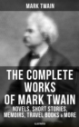 Image for Complete Works of Mark Twain: Novels, Short Stories, Memoirs, Travel Books, Letters &amp; More (Illustrated)