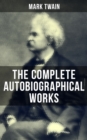 Image for Complete Autobiographical Works of Mark Twain