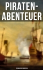Image for Piraten-Abenteuer: 15 Romane in einem Buch: Der Fliegende Hollander, Der rote Freibeuter, Der Pirat, Die Schatzinsel, Kapitan Singleton, Der schwarze Korsar, Robinson Crusoe, Claus Stortebecker...