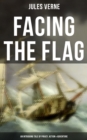 Image for Facing the Flag (An Intriguing Tale of Piracy, Action &amp; Adventure)