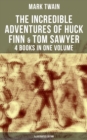 Image for Incredible Adventures of Huck Finn &amp; Tom Sawyer - 4 Books in One Volume (Illustrated Edition)