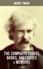 Image for Complete Travel Books, Anecdotes &amp; Memoirs of Mark Twain (Illustrated)
