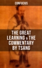 Image for Confucius&#39; The Great Learning &amp; The Commentary by Tsang.