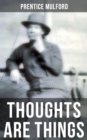 Image for THOUGHTS ARE THINGS
