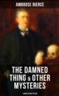 Image for Damned Thing &amp; Other Ambrose Bierce&#39;s Mysteries (4 Books in One Edition)