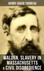 Image for Walden, Slavery in Massachusetts &amp; Civil Disobedience