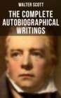 Image for Complete Autobiographical Writings of  Sir Walter Scott