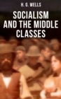 Image for H. G. Wells: Socialism and the Middle Classes