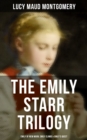 Image for Emily Starr Trilogy: Emily of New Moon, Emily Climbs &amp; Emily&#39;s Quest