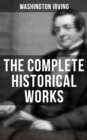 Image for Complete Historical Works of Washington Irving