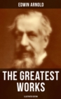 Image for Greatest Works of Edwin Arnold (Illustrated Edition)
