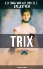 Image for Trix (Historischer Roman): Historischer Liebesroman