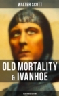 Image for Old Mortality &amp; Ivanhoe (Illustrated Edition)