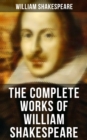 Image for Complete Works of William Shakespeare - All 213 Plays, Poems, Sonnets, Apocryphas &amp; The Biography