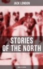 Image for Jack London&#39;s Stories of the North - Complete Edition