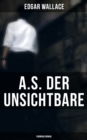 Image for A.S. der Unsichtbare: Kriminalroman