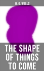 Image for THE SHAPE OF THINGS TO COME