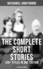 Image for Complete Short Stories of Nathaniel Hawthorne: 120+ Titles in One Edition (Illustrated Edition)