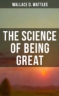Image for Wallace D. Wattles: The Science of Being Great