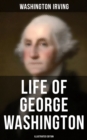 Image for Life of George Washington (Illustrated Edition)