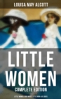 Image for LITTLE WOMEN - Complete Edition: Little Women, Good Wives, Little Men &amp; Jo&#39;s Boys