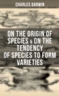 Image for Charles Darwin: On the Origin of Species &amp; On the Tendency of Species to Form Varieties