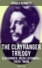 Image for Clayhanger Trilogy: Clayhanger, Hilda Lessways &amp; These Twain (Complete Edition)