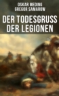 Image for Der Todesgruß der Legionen: Historischer Roman - Eine Geschichte aus der Zeit des deutsch-franzosischen Krieges 1870-71