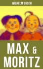 Image for Max &amp; Moritz: Eines der beliebtesten Kinderbucher Deutschlands: Gemeine Streiche der bosen Buben Max und Moritz