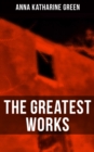 Image for Greatest Works of Anna Katharine Green